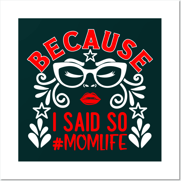 Because I Said So # Mom Life Wall Art by Blended Designs